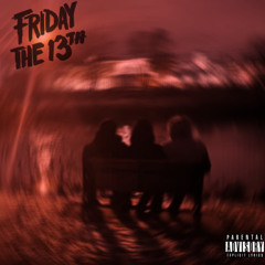 Friday The 13th (feat. LU5T, 3NVY & SUPERBIA)