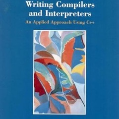 EBOOK Writing Compilers and Interpreters READ B.O.O.K. By  Ronald Mak (Author)