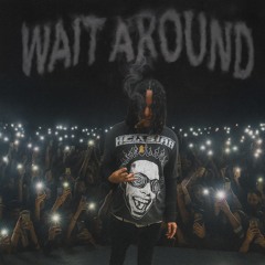 Wait Around