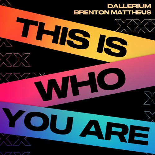 Dallerium - This Is Who You Are (ft. Brenton Mattheus)
