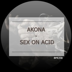 Akona - Sex on Acid (Original Mix)