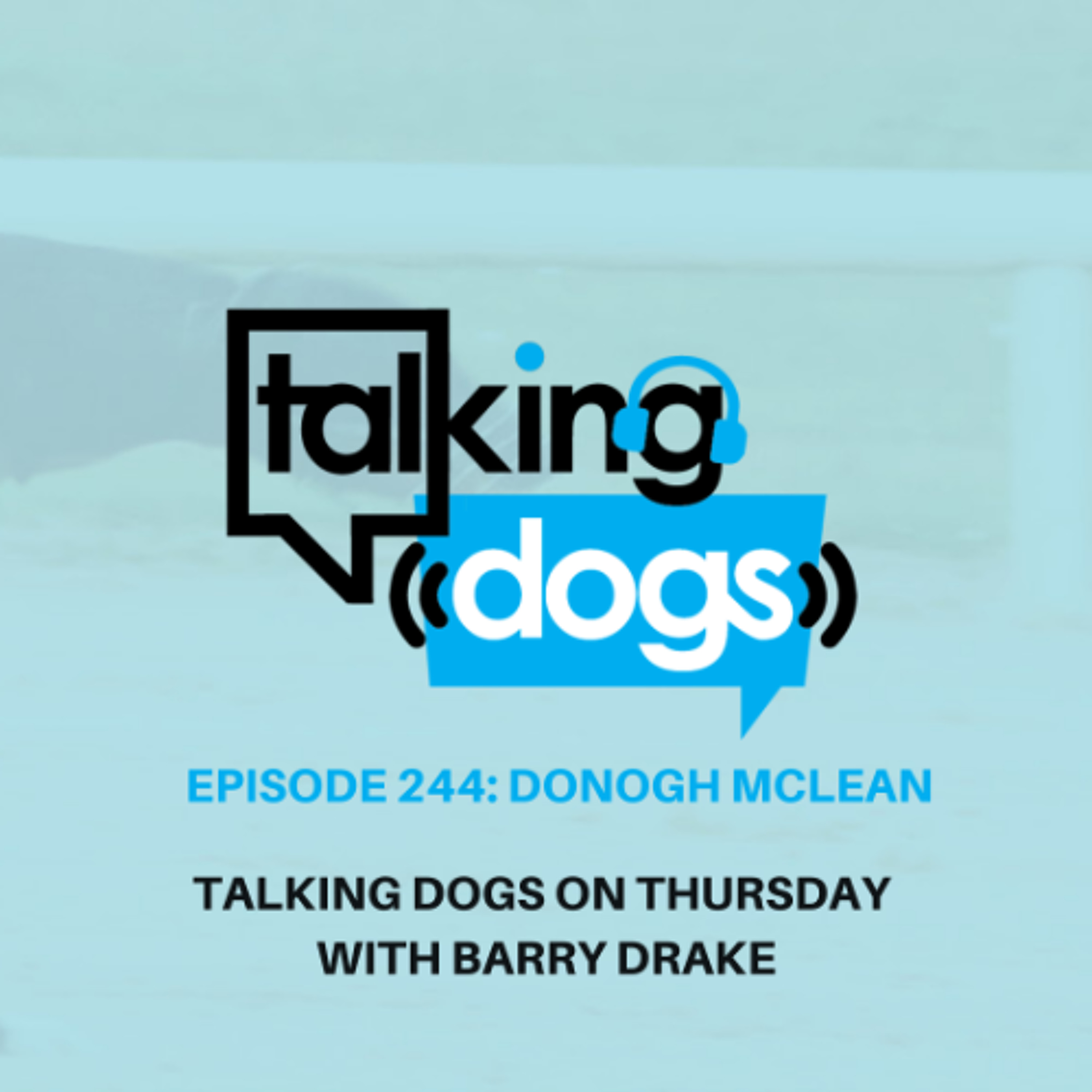 EPISODE 244: DONOGH MCLEAN TALKING DOGS ON THURSDAY WITH BARRY DRAKE episode artwork