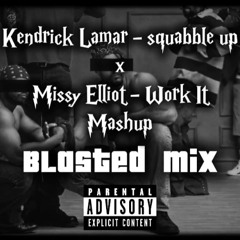 squabble up x Work It MASHUP (Blasted Mix)