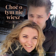 Choć o tym nie wiesz (feat. Anna Stachowiak)