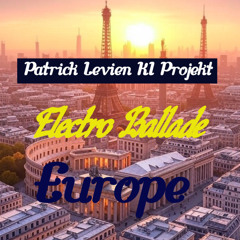 Europe  Electro Ballade - Patrtick Levien KI Projekt