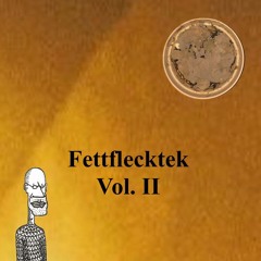 Fettflecktek Vol. II
