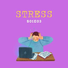 S01E03: Stress