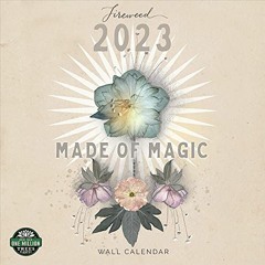 Read pdf FIREWEED 2023 Wall Calendar: Made of Magic | 12" x 24" Open | Amber Lotus Publishing by  An