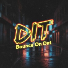 Bounce On Dat