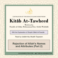 Kitāb At-Tawheed: Rejection of Allah's Names and Attributes (Part 2)