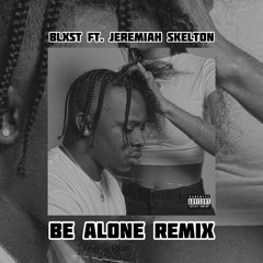 BLXST - Be Alone Remix ft. Jeremiah Skelton