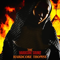 Hardcore Thomsy - The Hardcore Sound