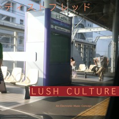 Lush Culture With Selector Fred P