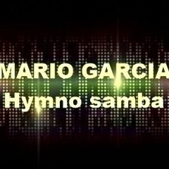 Mario Garcia  Hymno Samba  Original 2022 Demo