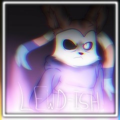 Lewd-Ish [A GriffinThePanSylveon Megalo/Bringing Stuff Back?]