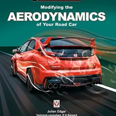 GET [EBOOK EPUB KINDLE PDF] Modifying the Aerodynamics of Your Road Car (SpeedPro series) by  Julian