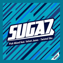 Pick Mixed Feat. Velvet Jones - Twisted Ska (Suga7 Remix)