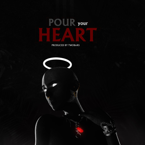 Pour Your Heart (Prod. By TwoBars)