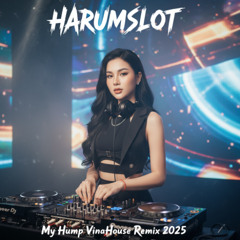 My Hump VinaHouse Remix 2025 | DJ VinaHouse Bass Harumslot