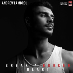Break A Broken Heart - Andrew Lambrou