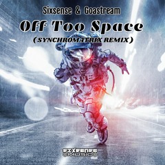 Sixsense & GoaStream  - Off Too Space ( Synchromatrix Remix 2022)