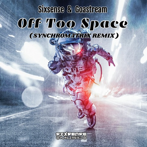 Sixsense & GoaStream  - Off Too Space ( Synchromatrix Remix 2022)
