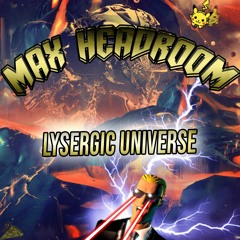Lysergic Universe - Max Headroom (Original Mix) FREE DOWNLOAD!!!