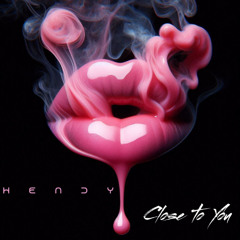Hendy - Close to You (Remix)