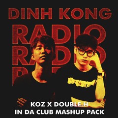 In Da Club Mashup Pack - Koz X Double.H (Dinh Kong Radio)