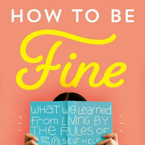 How To Be Fine