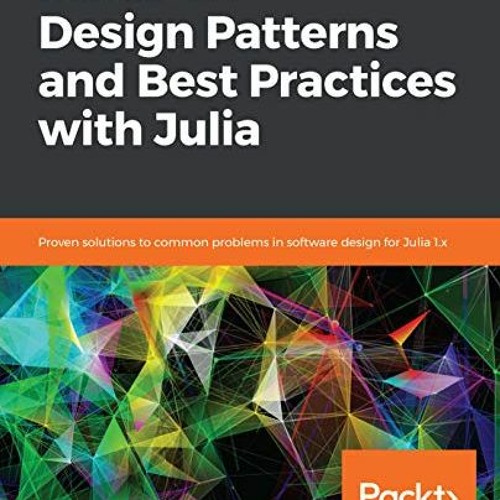 Read EBOOK 📂 Hands-On Design Patterns and Best Practices with Julia: Proven solution