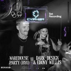 Dark Design & Ebony Willis @ Cypher Warehouse Party [Capture x Astralien Tech] (24.02.24)