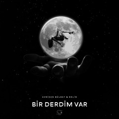 Avnican Gülbay & Selin - Bir Derdim Var