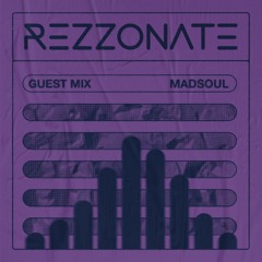 REZZONATE Guest Mix 023 - Madsoul