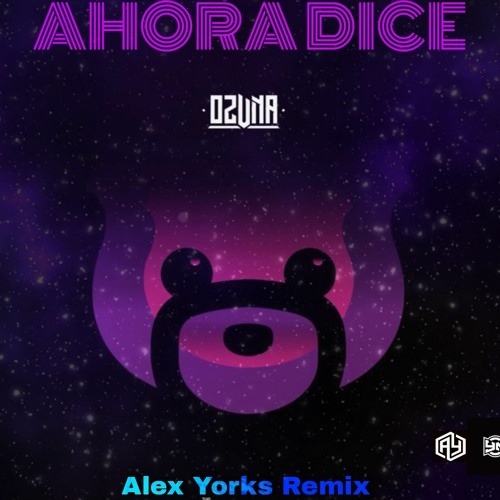 Ahora Dice - Ozuna (Alex Yorks EDM Remix)(YorksNation)