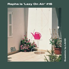 Rapha is 'Lazy On Air' w/ Guestmix by LAHO [08.06.21]