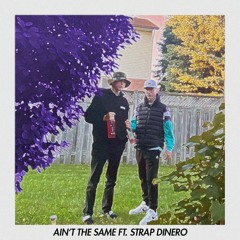 AIN'T THE SAME (feat. STRAP DINERO)