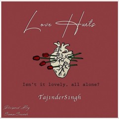 Love Hurts - Taj1nderS1ngh