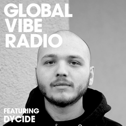 Global Vibe Radio 280 Feat. Dycide (IO Records)