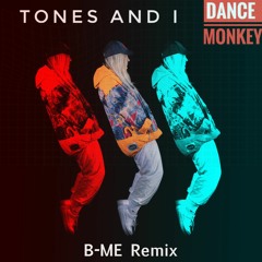 Tones and I - Dance Monkey (B-ME Remix)