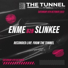 ENME b2b Slinkee LIVE @ The Tunnel 08/10/2022