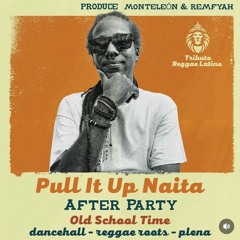 TRIBUTO REGGAE LATINO - BUEN AFRO - OLD SCHOOL TIME - PULL IT UP NAITA