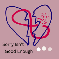 Sorry Isn't Good Enough