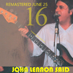 John Lennon Said (remastered 16)