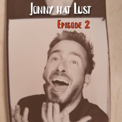 Jonny hat Lust