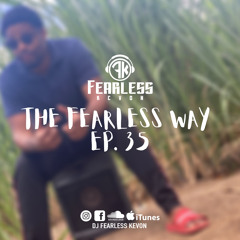 DjFearlessKevon - The Fearless Way EP.35