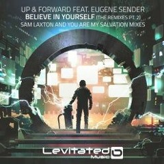 Up & Forward Feat. Eugene Sender - Believe In Yourself (You Are My Salvation Remix)