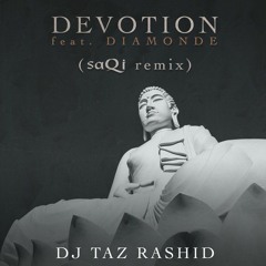 DJ Taz Rashid - Devotion ft. Diamonde (saQi Remix)