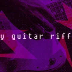my guitar riffs version 3