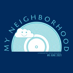 My Neighborhood #6 - June 2021